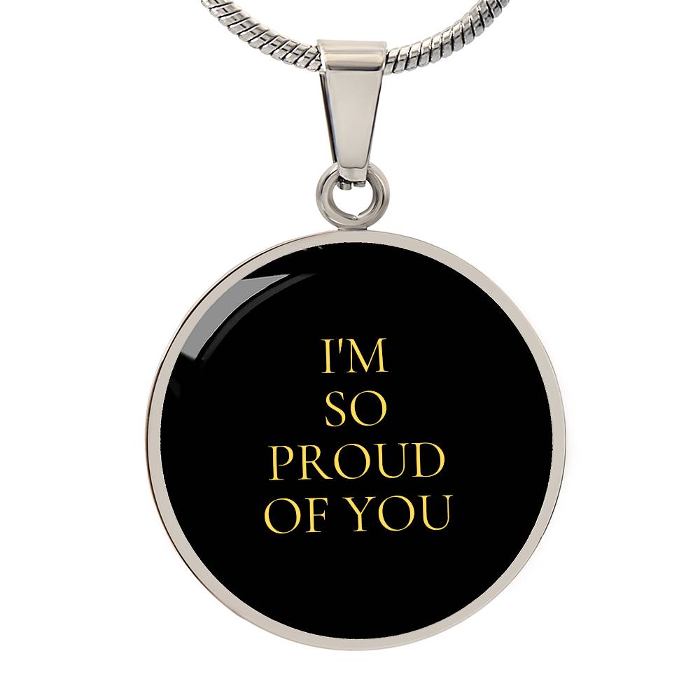 I'm So Proud of You Luxury Circle Necklace