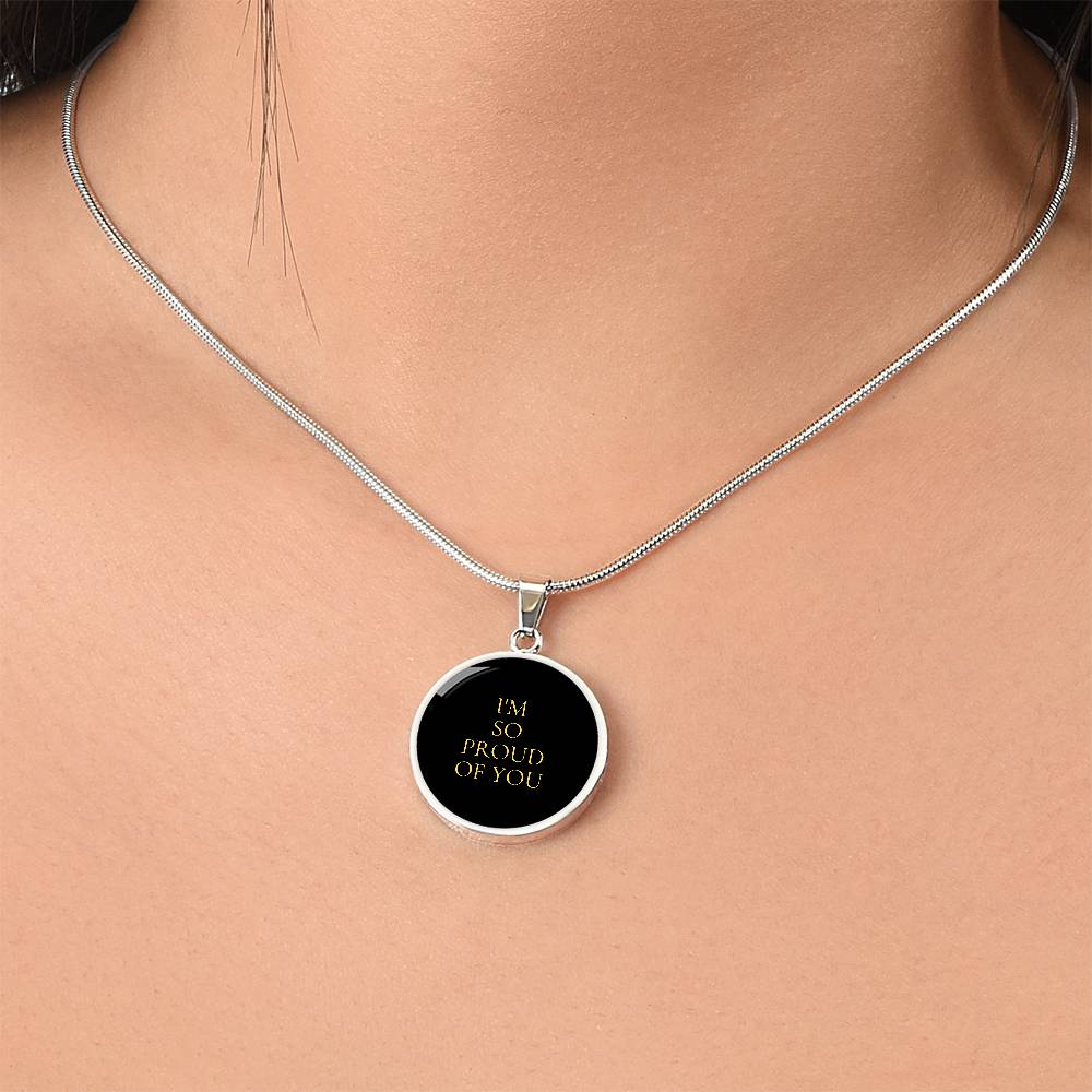 I'm So Proud of You Luxury Circle Necklace