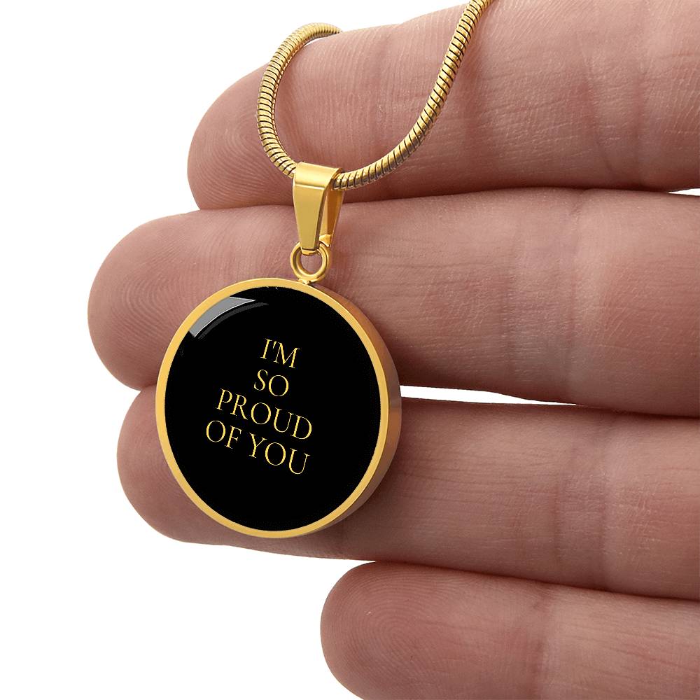 I'm So Proud of You Luxury Circle Necklace