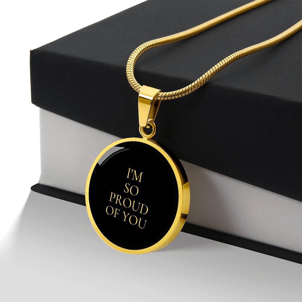 I'm So Proud of You Luxury Circle Necklace