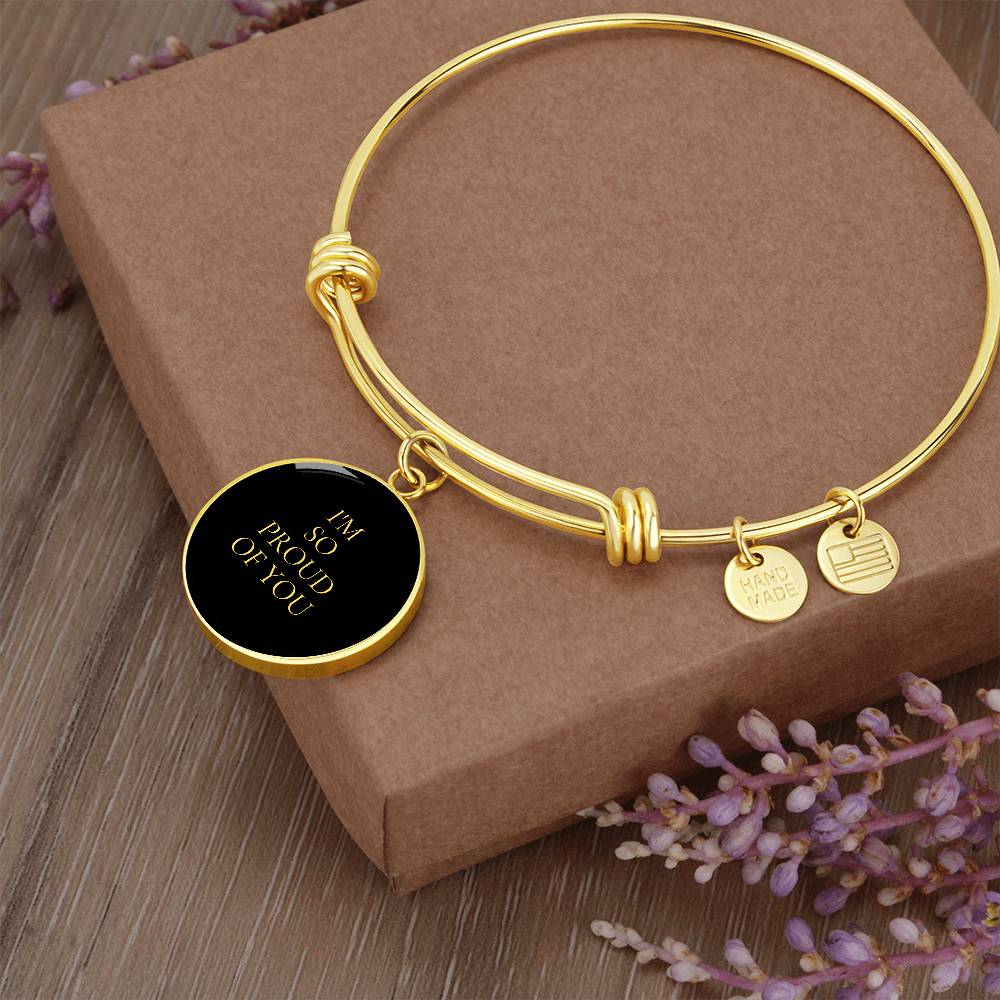 I'm So Proud of You Luxury Circle Bangle/Bracelet