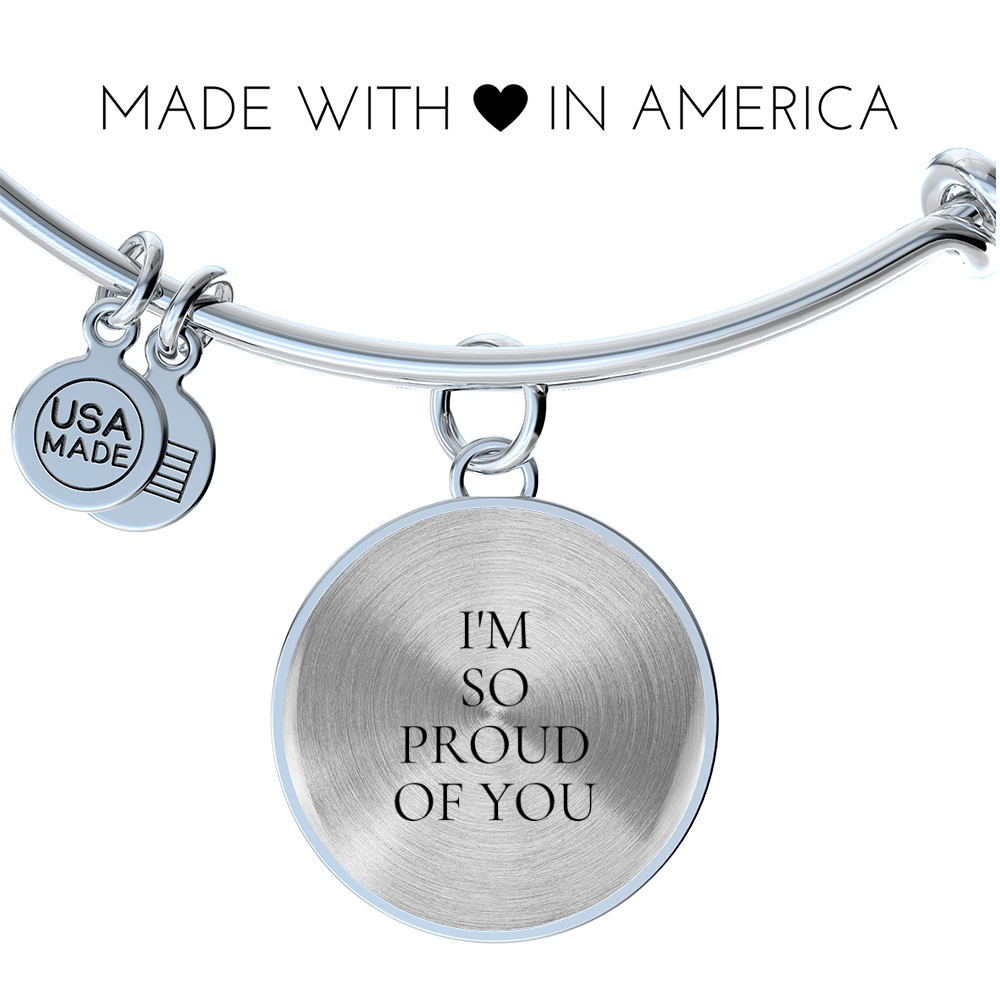 I'm So Proud of You Luxury Circle Bangle/Bracelet