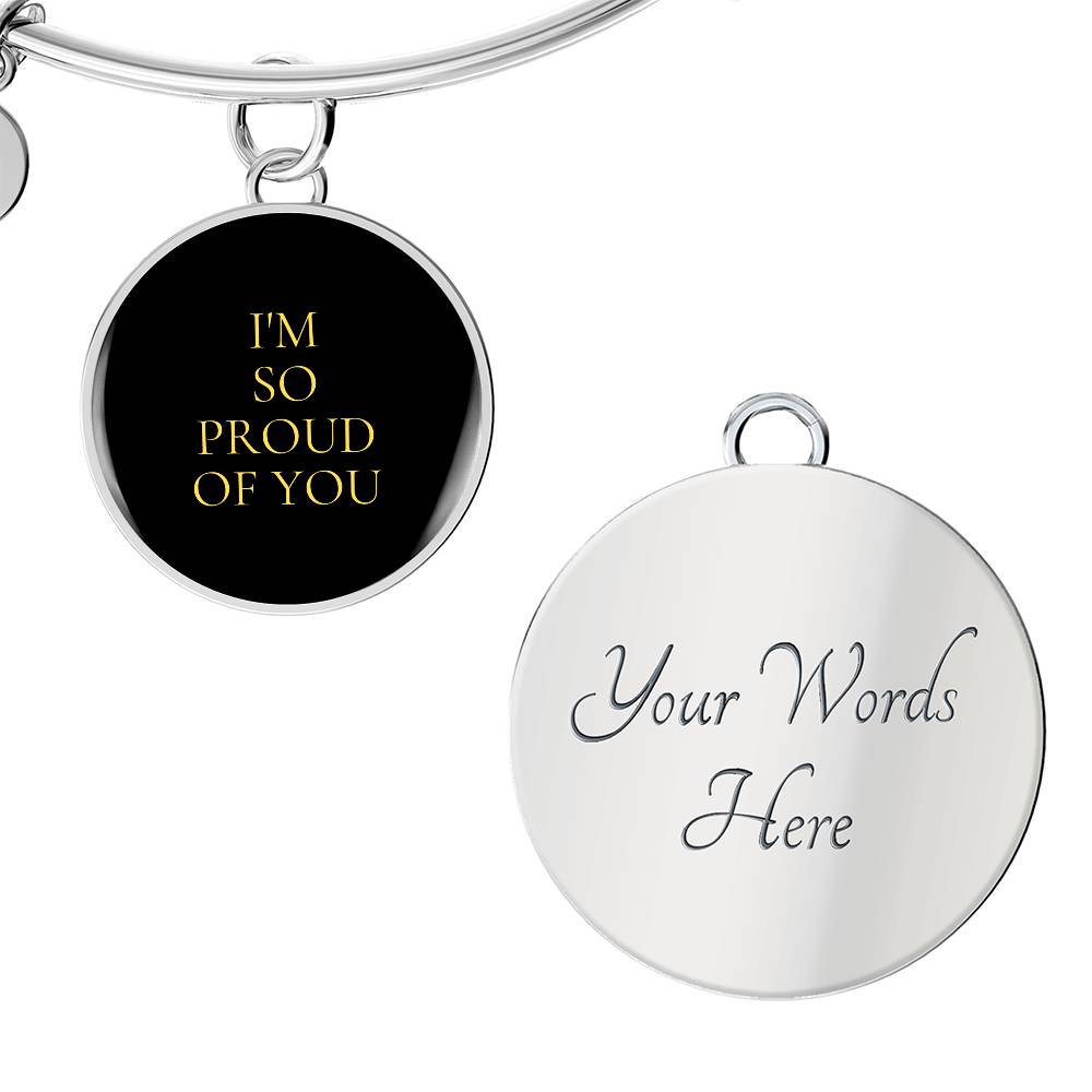 I'm So Proud of You Luxury Circle Bangle/Bracelet