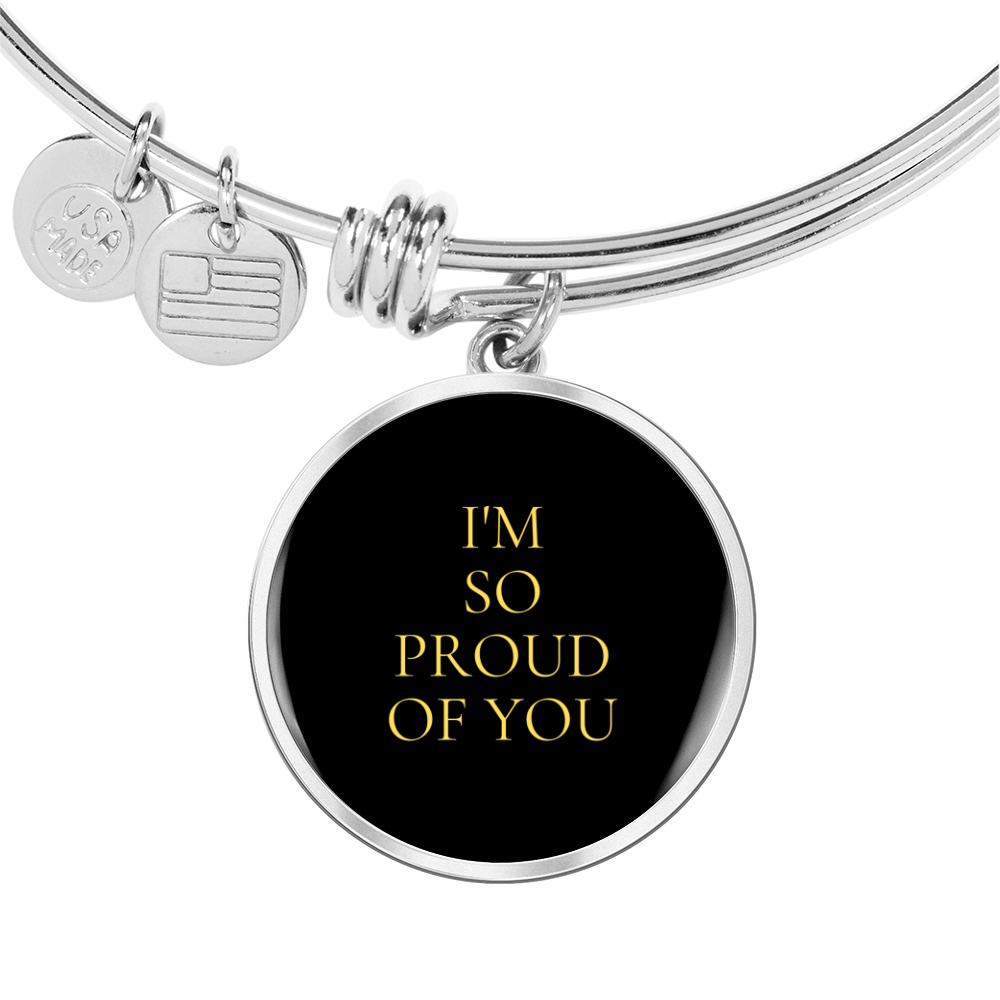 I'm So Proud of You Luxury Circle Bangle/Bracelet