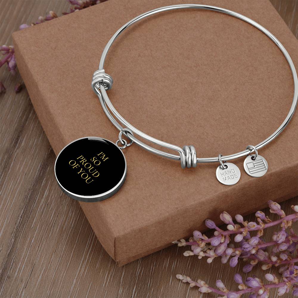 I'm So Proud of You Luxury Circle Bangle/Bracelet