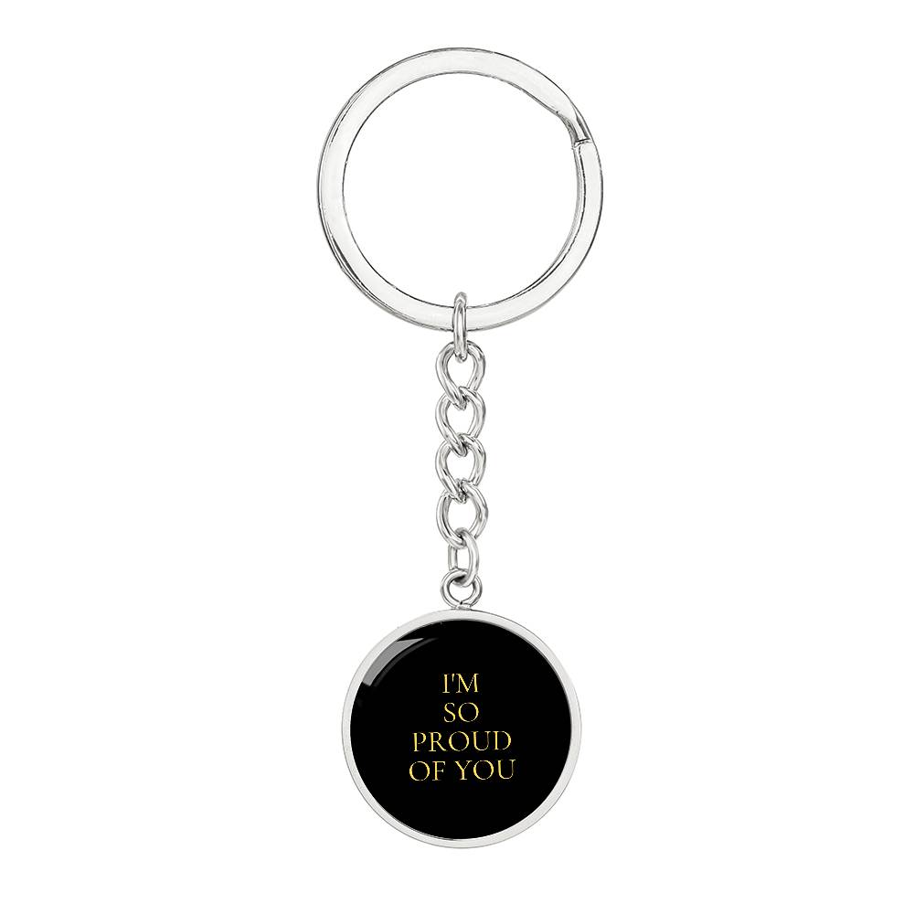 I'm So proud of You Luxury Circle Keychain
