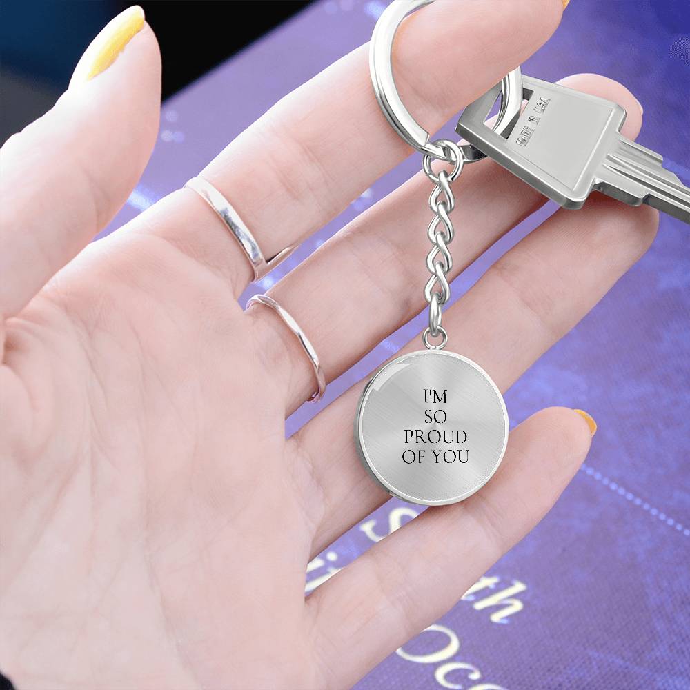 I'm So proud of You Luxury Circle Keychain