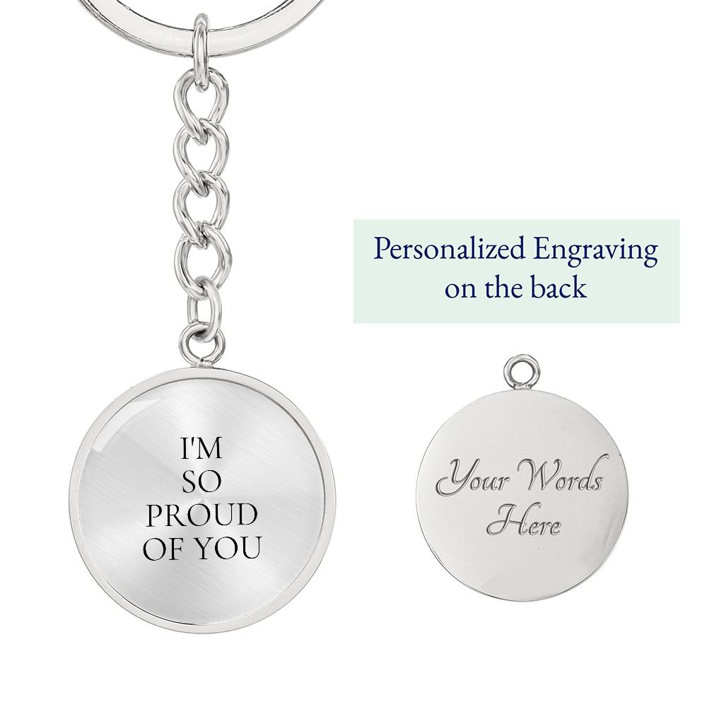 I'm So proud of You Luxury Circle Keychain