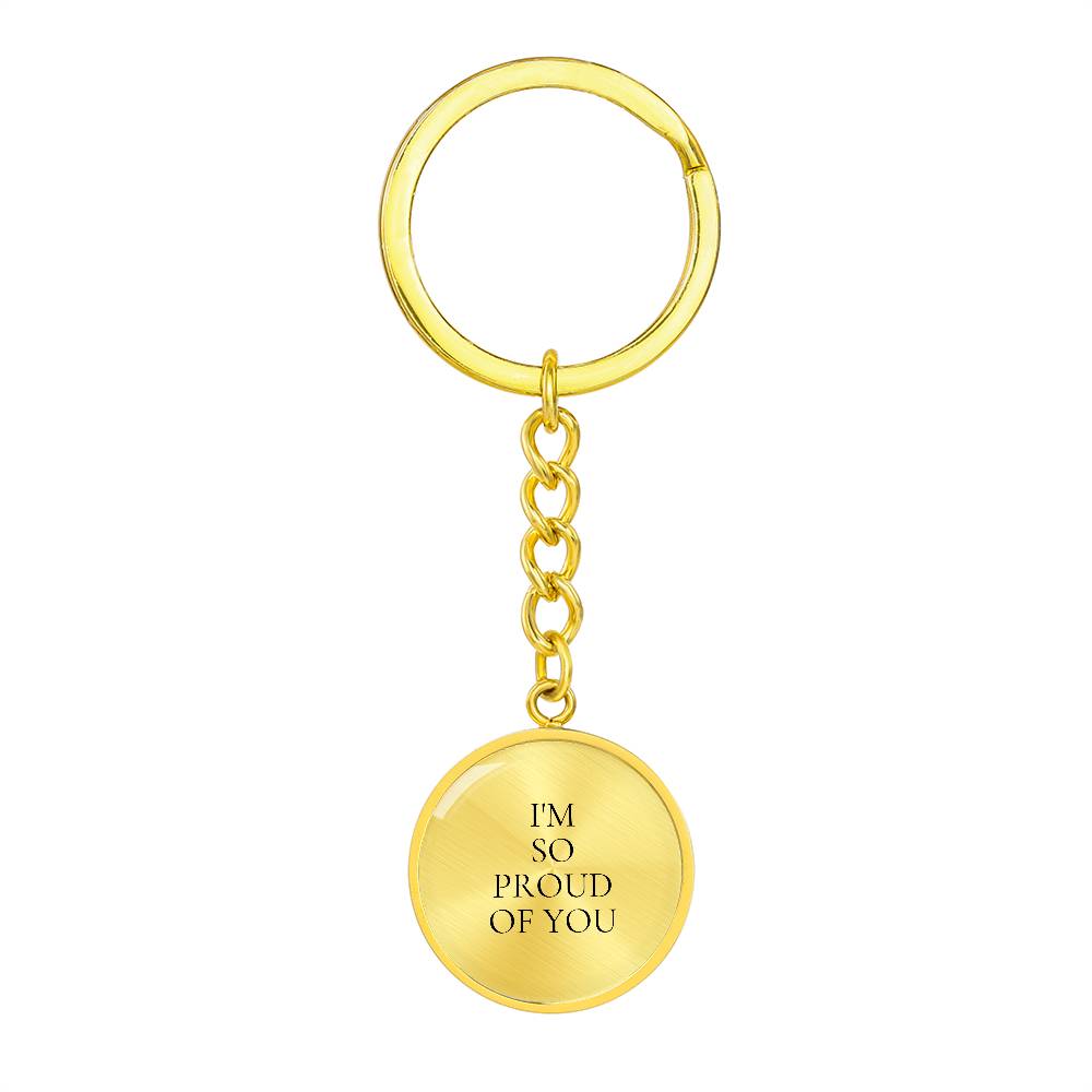 I'm So proud of You Luxury Circle Keychain